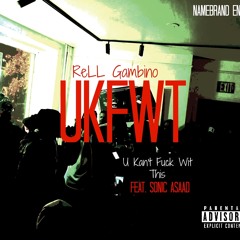 UKFWT (U Kan't Fuck Wit This) (feat. Sonic Asaad)Prod. MF Grimm