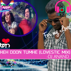 MUSIC MUTANTS - 04 - Keh Doon Tumhe (Lovestick Mix) - DJ ANAND