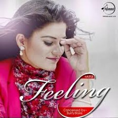 Feeling - |Kaur B  Feat. Bunty Bains, Desi Crew& Jugraj Sandhu |New Song 2014