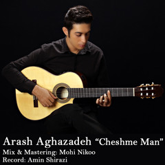 Arash Aghazadeh - Cheshme Man