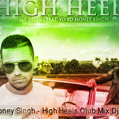 Yo Yo Honey Singh - High Heels Club Mix Dj Rs 2014