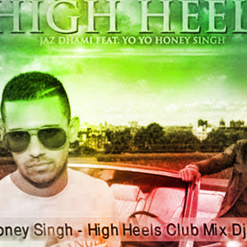 Yo Yo Honey Singh - High Heels Club Mix Dj Rs 2014