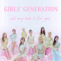 SNSD - All My Love Is For You (Japanese Single) [cover | acapella]