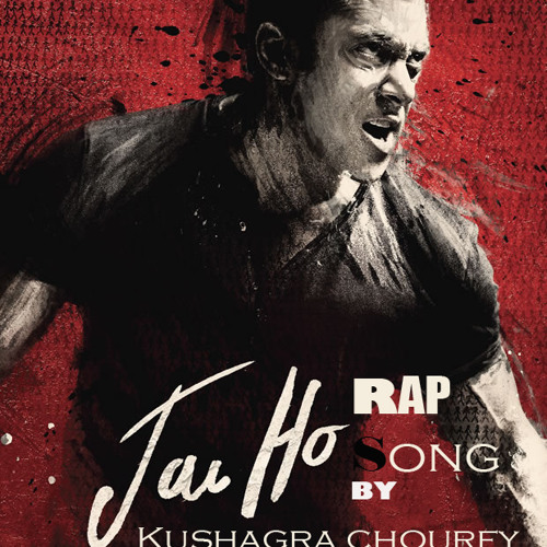 Stream Jai Ho Salman Khan rap 2014 movie by kushagra chourey (mogli) |  Listen online for free on SoundCloud
