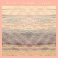 Endless Oceans - Waves (bewegungrecords.bandcamp.com/album/waves)