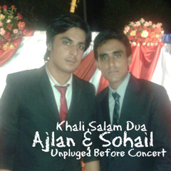 Khali Salam Dua By Ajlan & Sohail Unpluged Before Concert