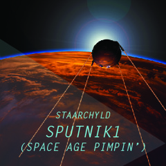 StaarChyld - Sputnik 1(Space Age Pimpin)
