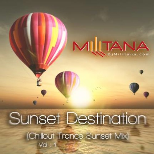 Militana-Sunset Destination - (Chillout Trance Progressive Sunset mix)