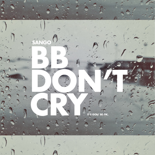 BB Don't Cry (It's Gon' Be Ok)