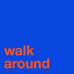 Walk around