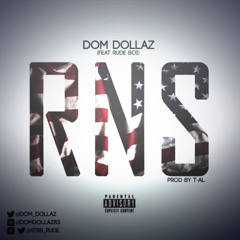 Dom Dollaz feat Rude Boi - #RNS (Prod By T-AL)