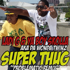 Ladi G & Ya Boy Skolla - Super Thug (Problematic Remix)