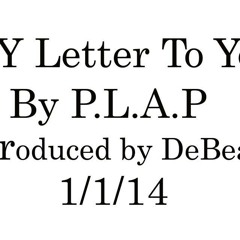 My Letter To You By P.L.A.P (Produced By DeBeatz)
