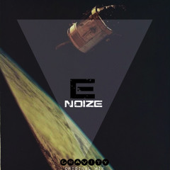 E - Noize - Gravity (Original Mix)
