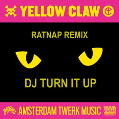 DJ Turn It Up (Ratnap REMIX) - Yellow Claw FULL RELEASE!!!!!!