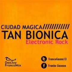 TAN BIONICA - Dj FrancoMix - CIUDAD MAGICA