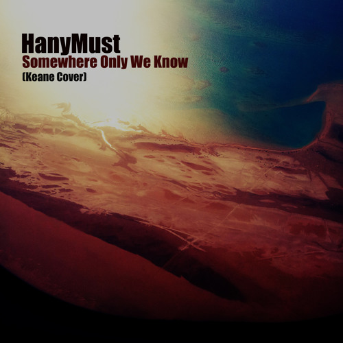 Somewhere Only We Know (Keane Cover)