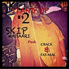 Skip Massaari KC Stand Up pt 2 Ft. Crack & Fat Mal (Prod. By Phoe Notes)