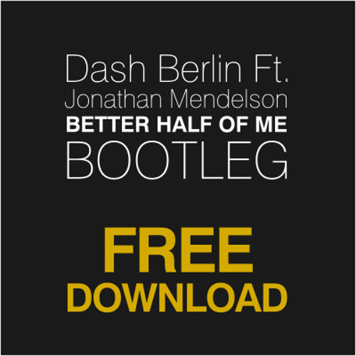 Dash Berlin Ft Jonathan Mendelson - Better Half Of Me (DIM3NSION Bootleg Remix) (FREE DOWNLOAD)