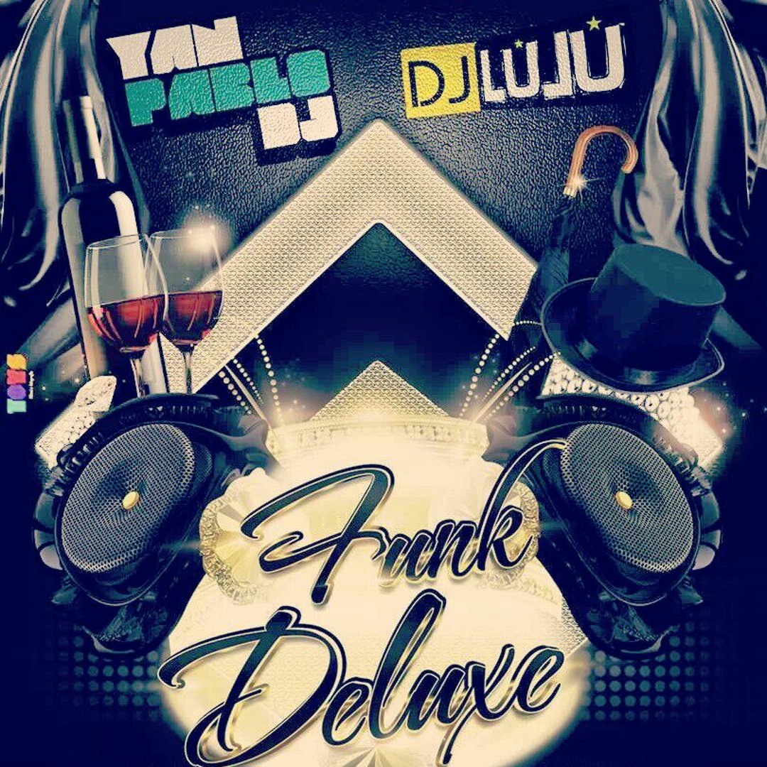 Stream CD Funk Deluxe Por Yan Pablo DJ E DJ Lulu COMPLETO By Stream CD Funk Deluxe Por Yan Pablo DJ E DJ Lulu COMPLETO By