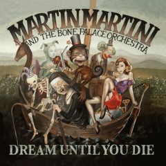 April - Martin Martini And The Bone Palace Orchestra