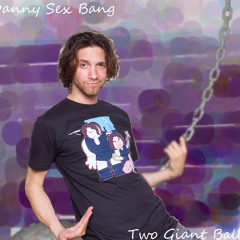 Danny Sexbang - Two Giant Balls