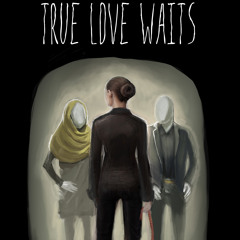 "True Love Waits" -- Short Film Soundtrack