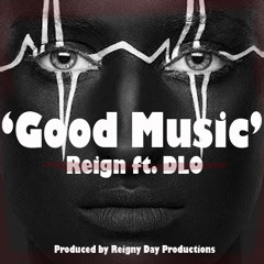 'Good Music' | Reign ft. DLO
