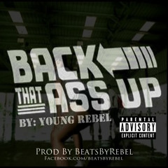 #BTAU "Back That Ass UP" By Young Rebel (Prod By Young Rebel)