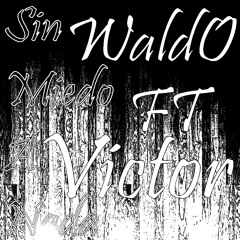 WaldO FT Victor - Sin Miedo A Nada - Alex Ubago (Cover)