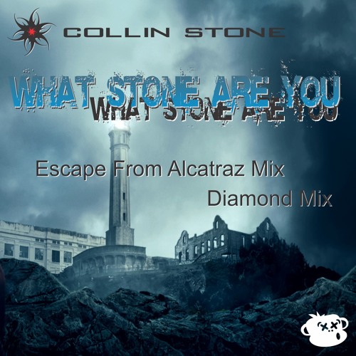 What Stone Are You -  Escape From Alcatraz Mix
