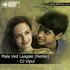 Mala Ved Laagale [Remix] - DJ Vipul