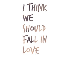 I Think We Should Fall In Love
