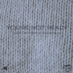 LANDENCE & AKAMI ft.Playin' Fields - You're Not Ready