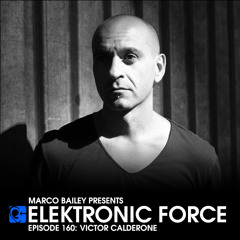 Elektronic Force Podcast 160 with Victor Calderone