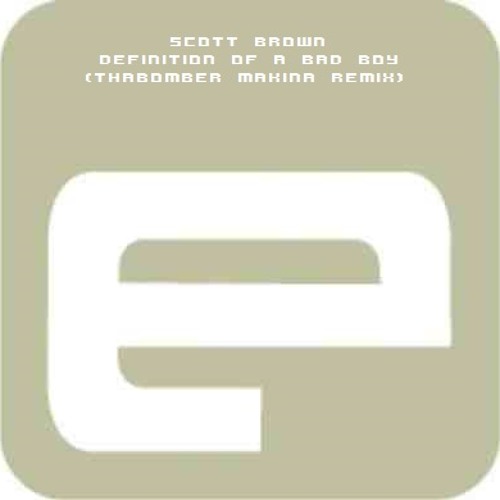 Scott Brown - Definition of a bad boy (ThaBomber Makina Remix) Clip