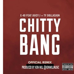 NEW E-40 ft. JuicyJ & Ty Dolla $ign - Chitty Bang Official Remix BY @KENWILLMUSIC