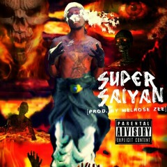 Super Saiyan [Prod. By Melrose Zee]