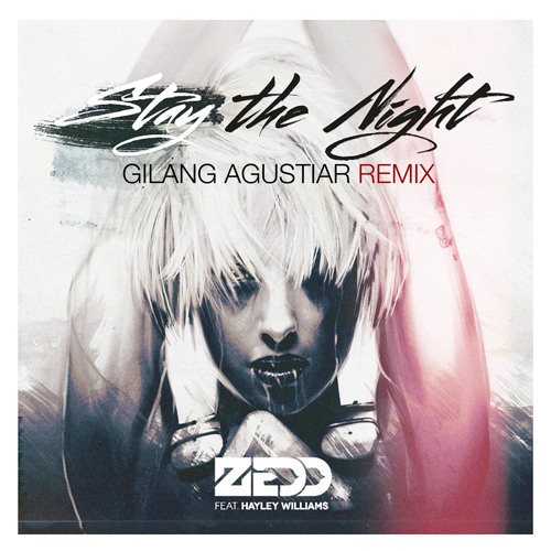 Zedd feat. Hayley Williams - Stay The Night (Gilang Agustiar Remix)