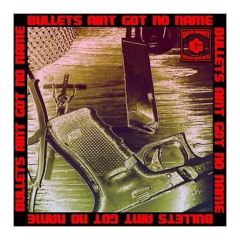 Bullets Aint Got No Name X Karmah Prod.Big Los