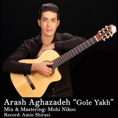 Arash Aghazadeh - Gole Yakh
