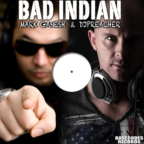 Bad Indian - Mark Ganesh & Dj Preacher - ShortCut Version