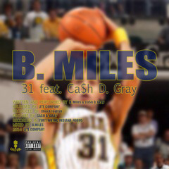 B. Miles - 31 feat. Ca$h D. Gray (Prod. Chuck Inglish)