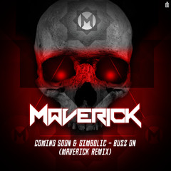 Coming Soon & Symbolic - Buzz On (Maverick Remix)
