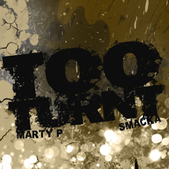 Marty P - Too Turnt (Produced by SMACKA)