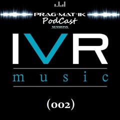 Prag-Mat-ik Sessions Podcast IVR Music Radio 03/01/14