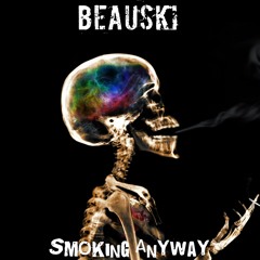 Smoking Anyway Produced By MG mixed and mastered by John Carley