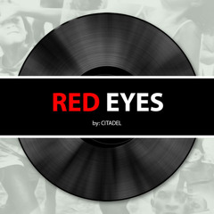 Citadel - Red Eyes (Evan Chapman Remix)