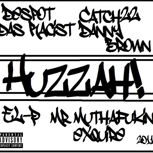 Huzzah! Remix(Despot, Catch22, Das Racist, Danny Brown,El-P, Mr.Muthafukin eXquire)