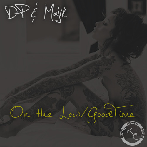 On The Low/GoodTime(Interlude) By DP & Majik